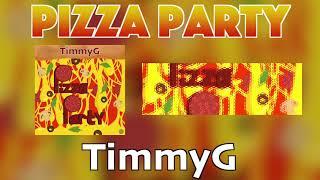 TimmyG - Pizza Party