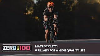 The 6 Pillars For A High Quality Life by Matt Scoletti | Zero to 100