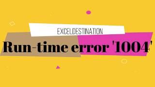 How to Fix VBA Run-time error '1004' - Excel VBA Tutorial