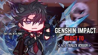  Fatui Harbingers React to 4.1 Trailer Version || Gacha Club || Genshin Impact