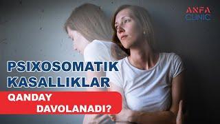 Psixosomatik kasalliklar qanday davolanadi?