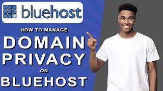 How to manage domain privacy on bluehost (2024)