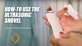 How-To Use the Ultrasonic Shovel with Esthetician Monika Tarnowski