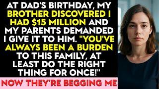 At Dad's Birthday, My Brother Discovered I Had $15 Million And My Parents Demanded...
