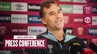 Julen Lopetegui Press Conference | West Ham v Manchester United