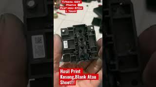 Cepat 100% Manjur Print Head Epson L Series Hasil Print Kosong,Shoot.