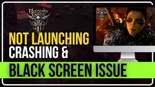 How To Fix Baldur's Gate 3 Not Launching, Crashing, Freezing & Showing BLACK SCREEN Issues on PC?