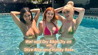 Wet and Dry Bikini Try on with Skye Blue and Hailey Rose