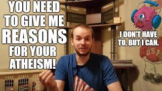 What Reasons Could You Possibly Have To Be An Atheist?