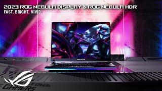 2023 ROG Nebula Display & ROG Nebula HDR - Fast. Bright. Vivid. | ROG