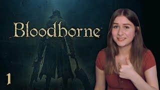 i played bloodborne for the first time and it was a disaster | Bloodborne Part 1