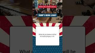Trump's Media Legacy  Trump's impact on media will be remembered for years to come.  What do