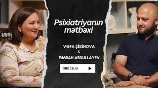 Psixiatriyanın mətbəxi | Vəfa Şirinova & Əmrah Abdullayev