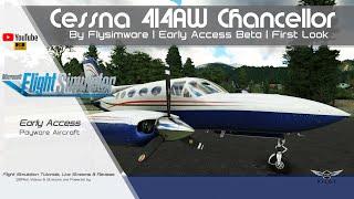 Flysimware  | Cessna 414AW Chancellor (Beta) | First Look | MSFS 2020