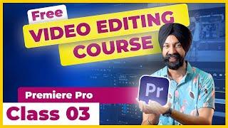 Premiere Pro Course  Class 03    Learn Video Editing  in Hindi | TRIM, SPLIT, SHORTCUTS and MORE