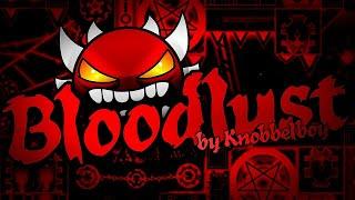 "Bloodlust" (Extreme Demon) 100% by Knobbelboy | Geometry Dash