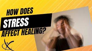 How Does Stress Affect Your Healing - A Physical Therapist's Perspective