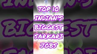 Top 10 indian's biggest sarkari jobs #top10jobs #indianjobs