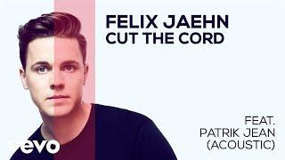 Felix Jaehn - Cut The Cord (feat. Patrik Jean) (Acoustic / Audio)