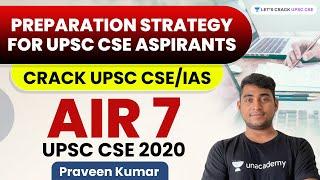 Preparation Strategy for UPSC CSE Aspirants | Crack UPSC CSE/IAS | Praveen Kumar AIR 7,UPSC CSE 2020