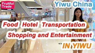 Food, hotel, transportation, shopping and entertainment in Yiwu