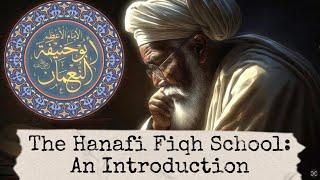 The Hanafi School (Madhhab) And Its Foundations - Shaykh Khalid al-Mushayqih