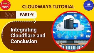 Cloudways Tutorial Part 9: Integrating Cloudflare and Conclusion