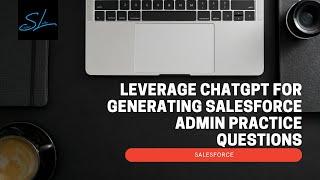 How to use ChatGPT to prepare for Salesforce Admin Certification? - Salesforce