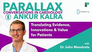 Parallax | Ep 101: Translating Evidence, Innovations & Value for Patients with Dr John Mandrola