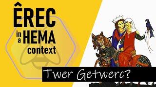 Erec in a HEMA context - the Twer Getwerc