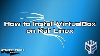 How to Install VirtualBox on Kali Linux 2019 | SYSNETTECH Solutions