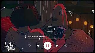 Night sad songs for sleeping broken heart | slowed + reverb mix | lofi hindi bollywood song