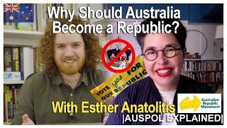 Why Should Australia Become a Republic? With Esther Anatolitis | AUSPOL EXPLAINED