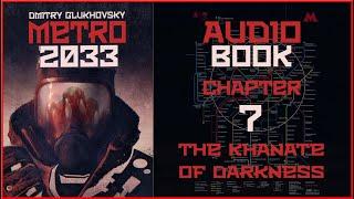 Metro 2033 Audiobook Ch. 7: The Khanate of Darkness | Post Apocalyptic Novel by Dmitry Glukhovsky