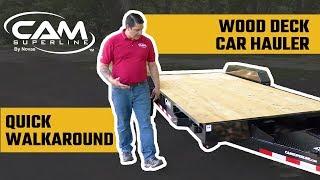 CAM Superline Wood Deck Car Hauler Overview