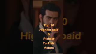 Top 10 highest paid richest turkish actors ll #youtubeshorts #shortsvideo #ytshort