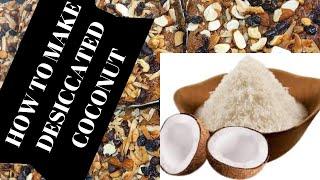 HOW TO MAKE DESICCATED COCONUT AT HOME/ DESICCATED COCONUT MADE EASY/ COCONUT CHIPS