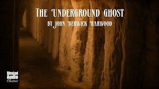 The Underground Ghost | John Berwick Harwood | A Bitesized Audiobook