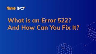 What is an Error 522? And How Can You Fix It?