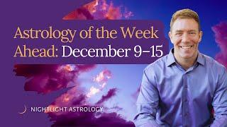 Astrology of the Week Ahead December 9–15