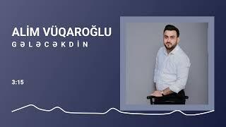 Alim Vüqaroğlu - Gələcəkdin