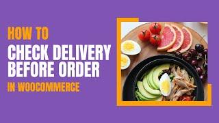 How to Check Delivery Availability Before Placing an Order in WooCommerce