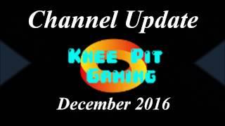 Knee Pit Gaming Channel Update - December 12, 2016