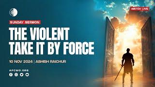 The Violent Take It By Force Matthew 11:12 | LIVE Church Service (Sun Nov 10, 2024)