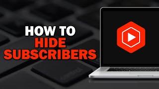 How To Hide Subscribers on YouTube (Quick Tutorial)