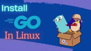 Install GO in Linux 2024 || Simple Steps