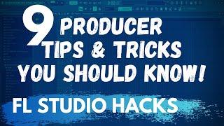 9 FL STUDIO TIPS & TRICKS EVERY PRODUCER SHOULD KNOW