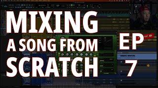 MIXING A SONG FROM SCRATCH - EP7