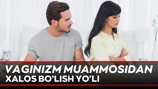 Vaginizm muammosidan xalos bo’lish yo'li