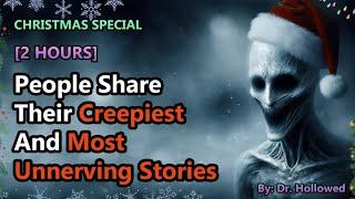 [2 HOUR] People Share Their Creepiest and Most Unnerving Experiences | CHRISTMAS SPECIAL| THRONEFALL